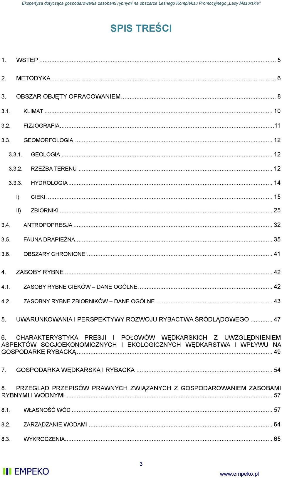 .. 43 5. UWARUNKOWANIA I PERSPEKTYWY ROZWOJU RYBACTWA ŚRÓDLĄDOWEGO... 47 6.