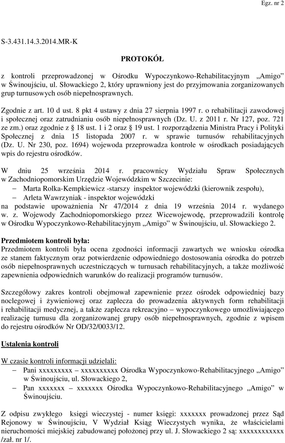 o rehabilitacji zawodowej i społecznej oraz zatrudnianiu osób niepełnosprawnych (Dz. U. z 2011 r. Nr 127, poz. 721 ze zm.) oraz zgodnie z 18 ust. 1 i 2 oraz 19 ust.