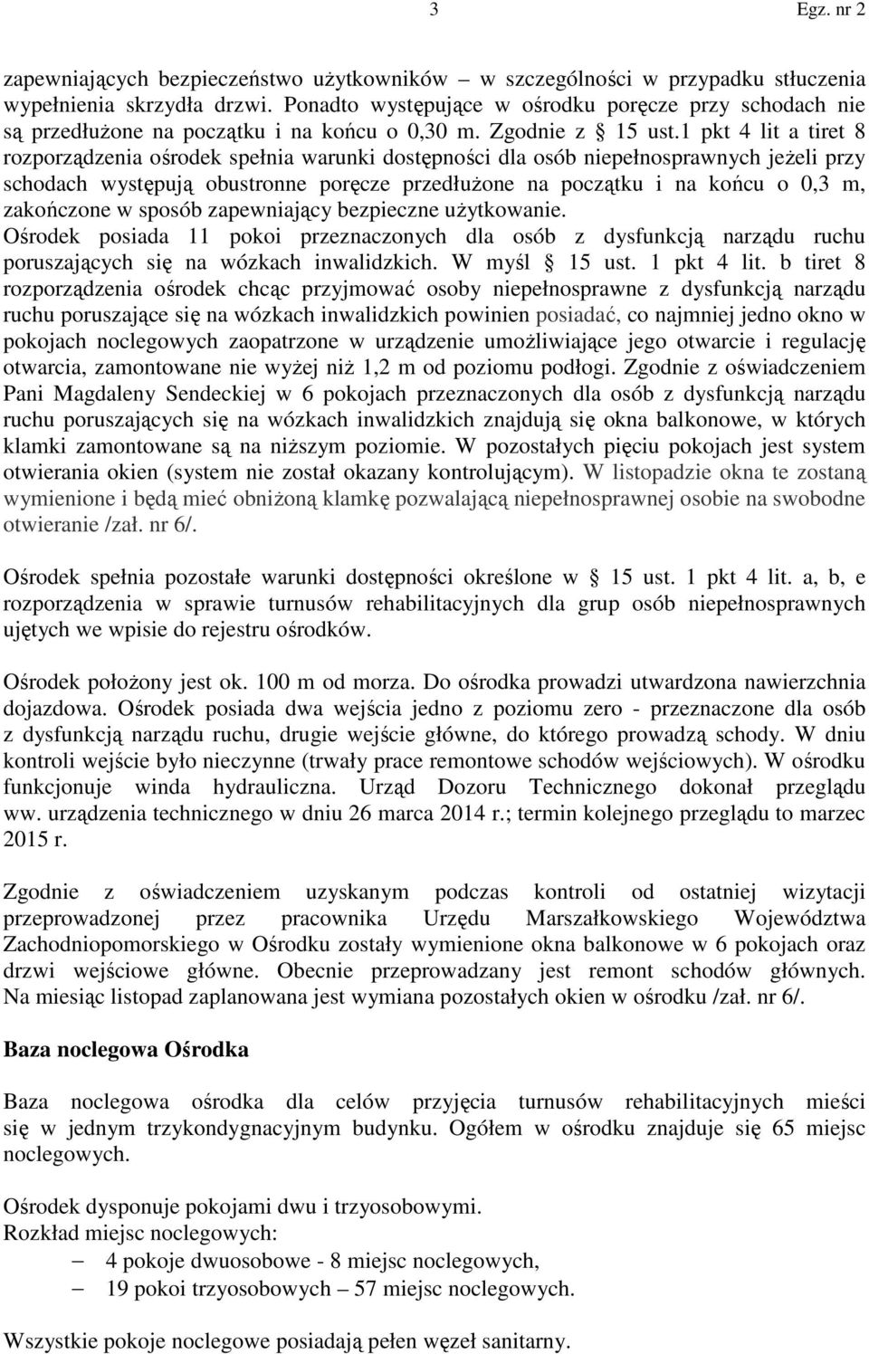 1 pkt 4 lit a tiret 8 rozporządzenia ośrodek spełnia warunki dostępności dla osób niepełnosprawnych jeżeli przy schodach występują obustronne poręcze przedłużone na początku i na końcu o 0,3 m,