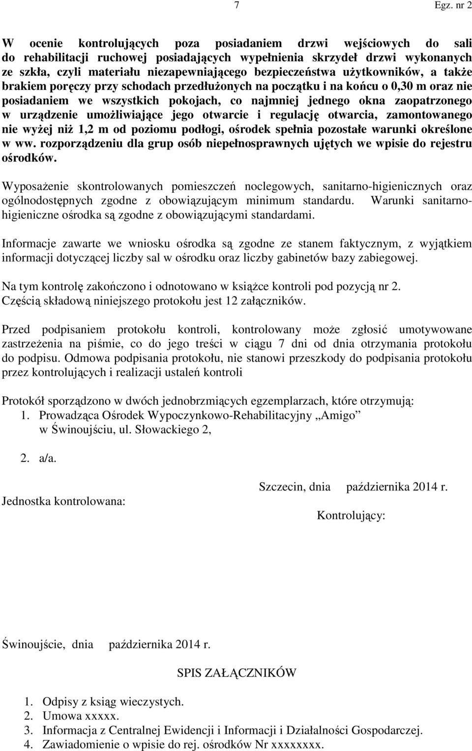 urządzenie umożliwiające jego otwarcie i regulację otwarcia, zamontowanego nie wyżej niż 1,2 m od poziomu podłogi, ośrodek spełnia pozostałe warunki określone w ww.