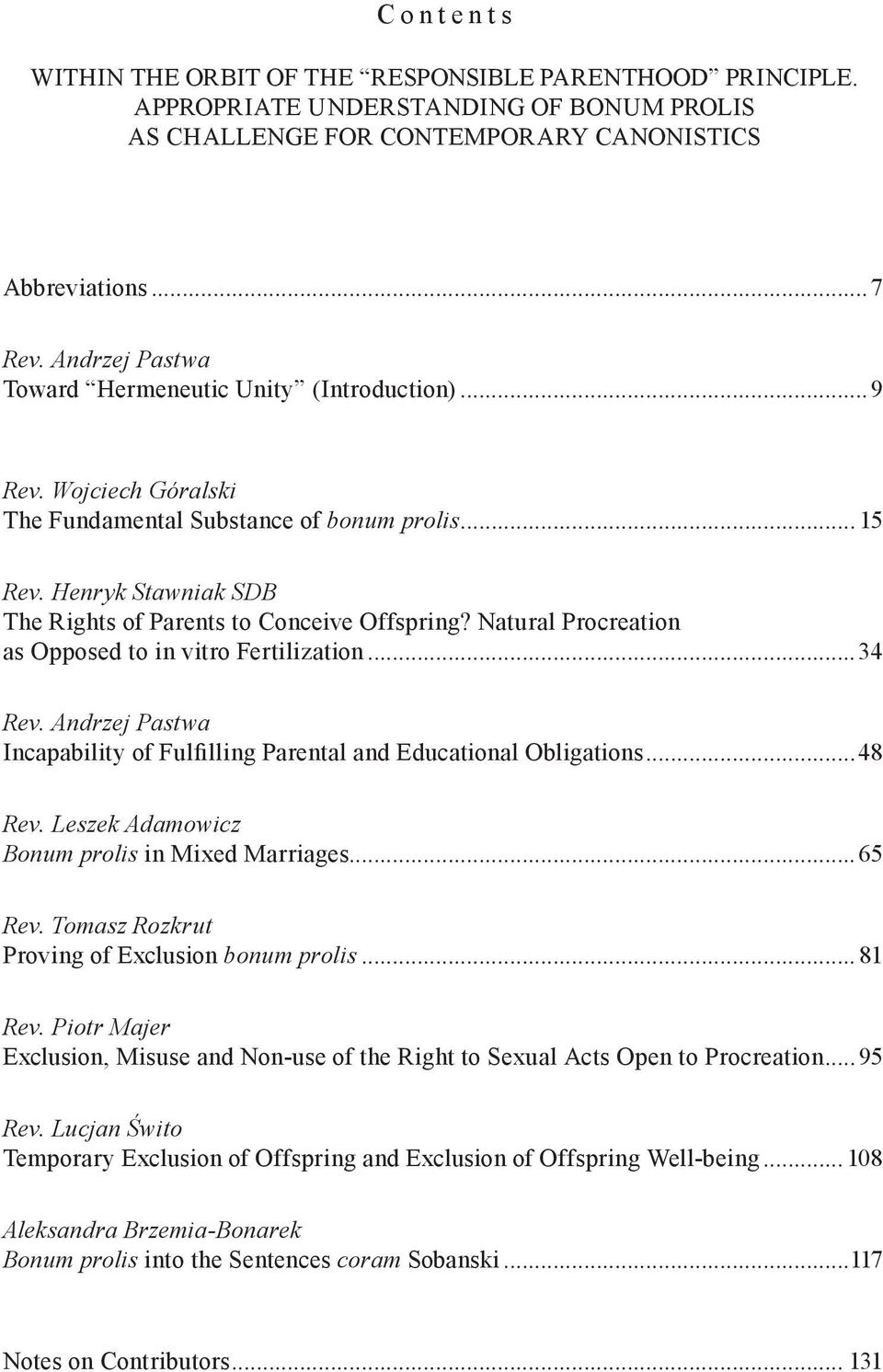 Natural Procreation as Opposed to in vitro Fertilization...34 Rev. Andrzej Pastwa Incapability of Fulfilling Parental and Educational Obligations...48 Rev.