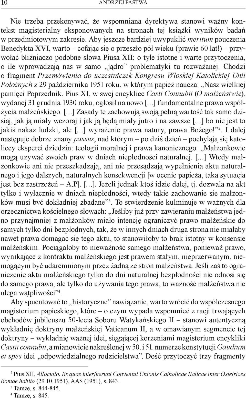 ) przywołać bliźniaczo podobne słowa Piusa XII; o tyle istotne i warte przytoczenia, o ile wprowadzają nas w samo jądro problematyki tu rozważanej.