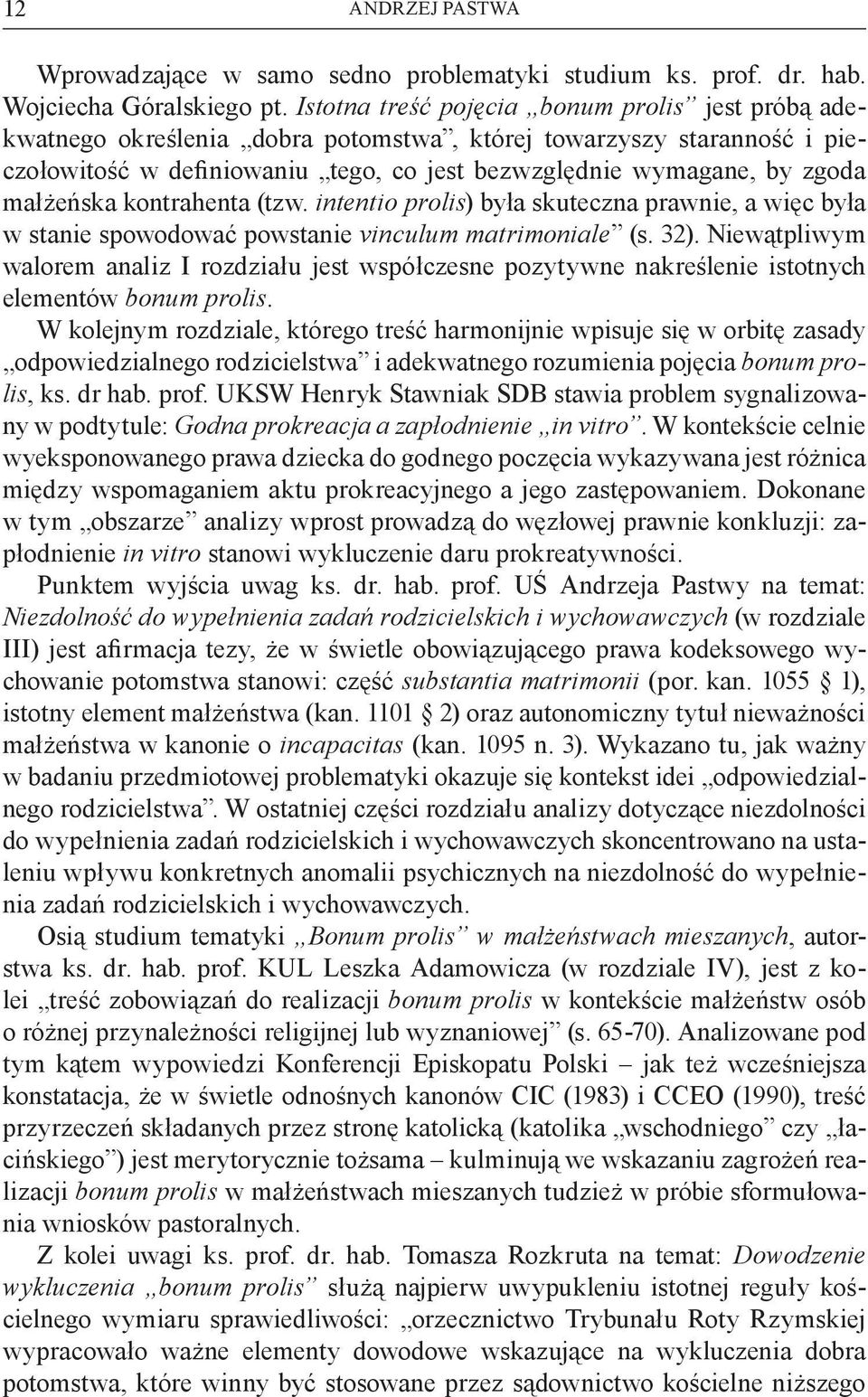 małżeńska kontrahenta (tzw. intentio prolis) była skuteczna prawnie, a więc była w stanie spowodować powstanie vinculum matrimoniale (s. 32).