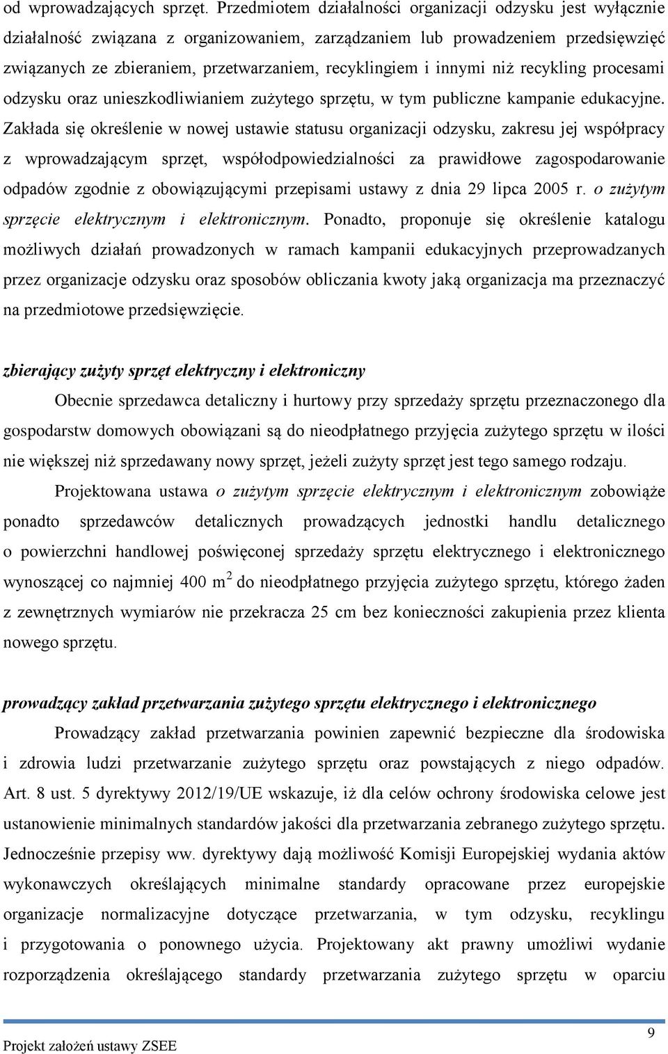 innymi niż recykling procesami odzysku oraz unieszkodliwianiem zużytego sprzętu, w tym publiczne kampanie edukacyjne.