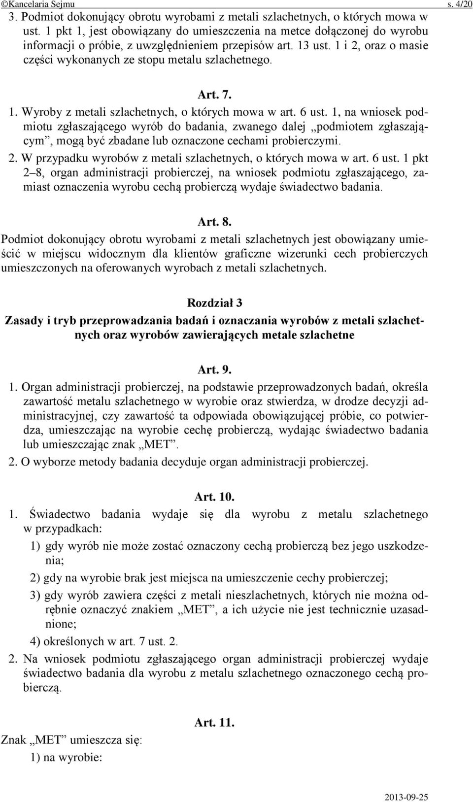 Art. 7. 1. Wyroby z metali szlachetnych, o których mowa w art. 6 ust.