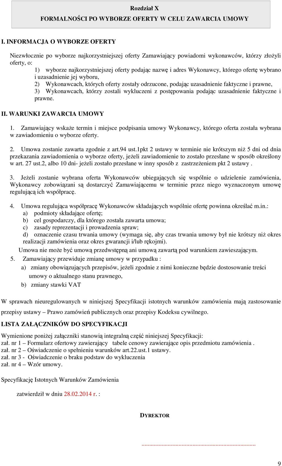 Wykonawcy, którego ofertę wybrano i uzasadnienie jej wyboru, 2) Wykonawcach, których oferty zostały odrzucone, podając uzasadnienie faktyczne i prawne, 3) Wykonawcach, którzy zostali wykluczeni z