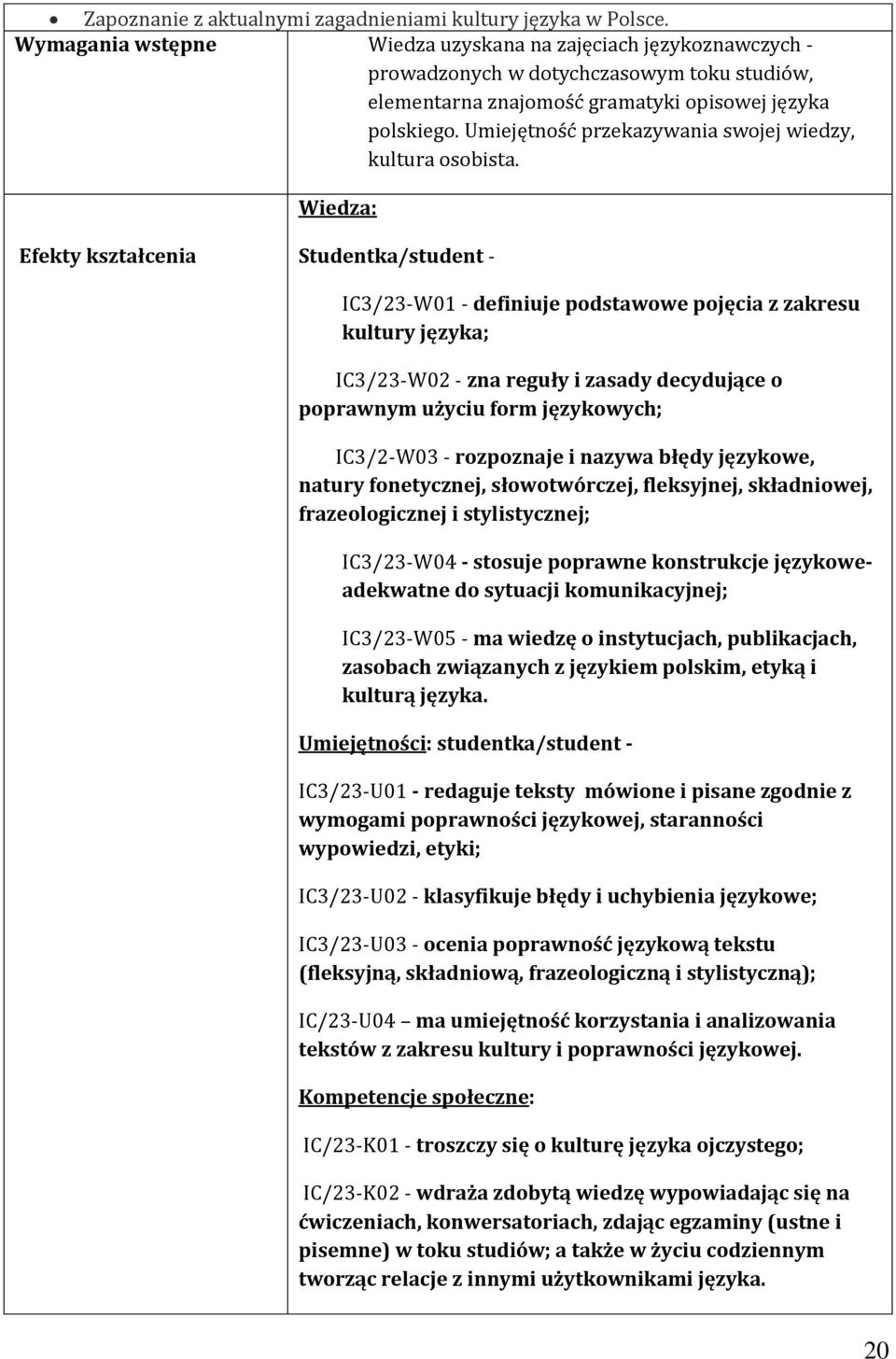 Umiejętność przekazywania swojej wiedzy, kultura osobista.