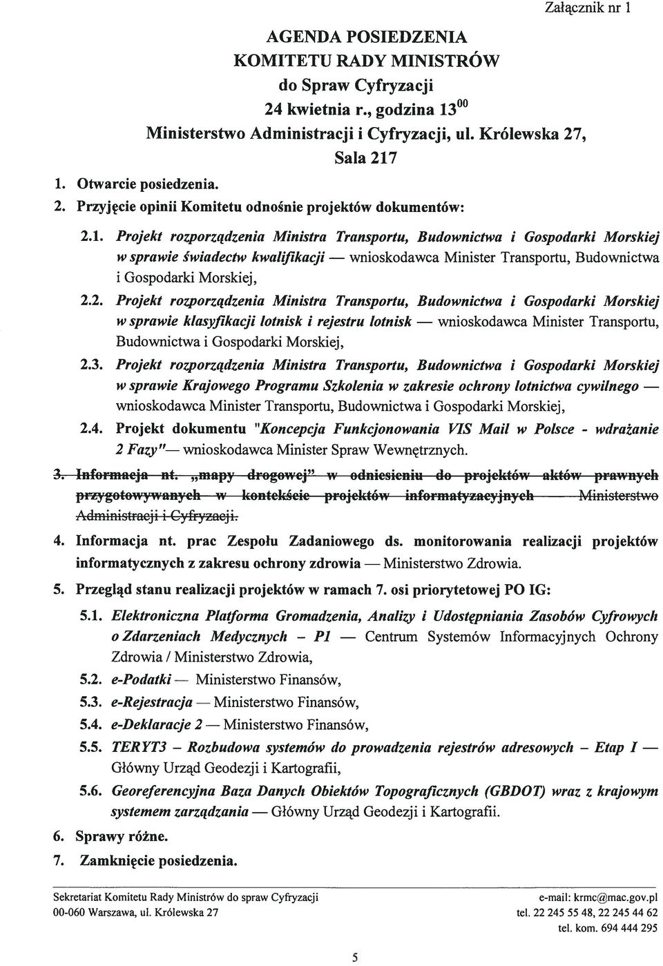 2.1. Projekt rozporządzenia Ministra Transportu, Budownictwa i Gospodarki Morskiej w sprawie świadectw kwaljjikacji wnioskodawca Minister Transportu, Budownictwa i Gospodarki Morskiej, 2.2. Projekt