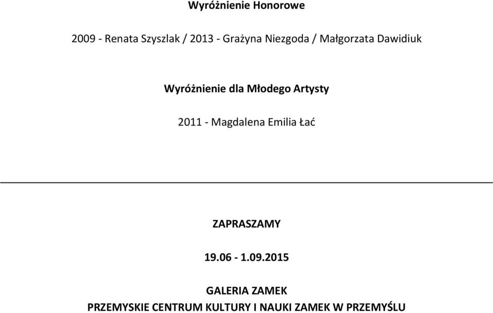 Artysty 2011 - Magdalena Emilia Łać ZAPRASZAMY 19.06-1.09.