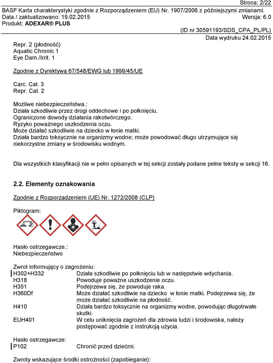 Działa bardzo toksycznie na organizmy wodne; może powodować długo utrzymujące się niekorzystne zmiany w środowisku wodnym.