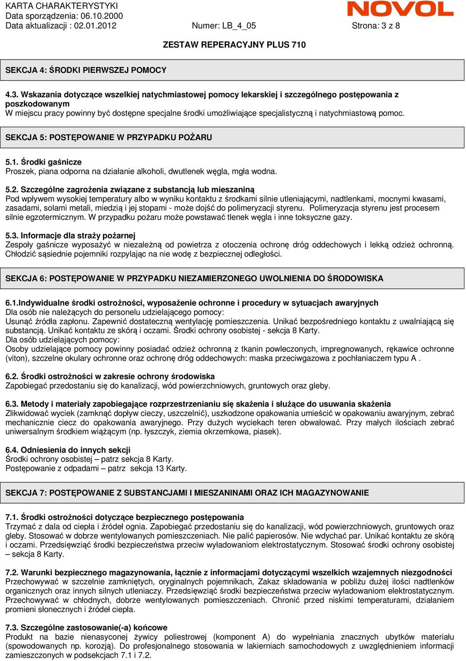 Wskazania dotyczące wszelkiej natychmiastowej pomocy lekarskiej i szczególnego postępowania z poszkodowanym W miejscu pracy powinny być dostępne specjalne środki umożliwiające specjalistyczną i