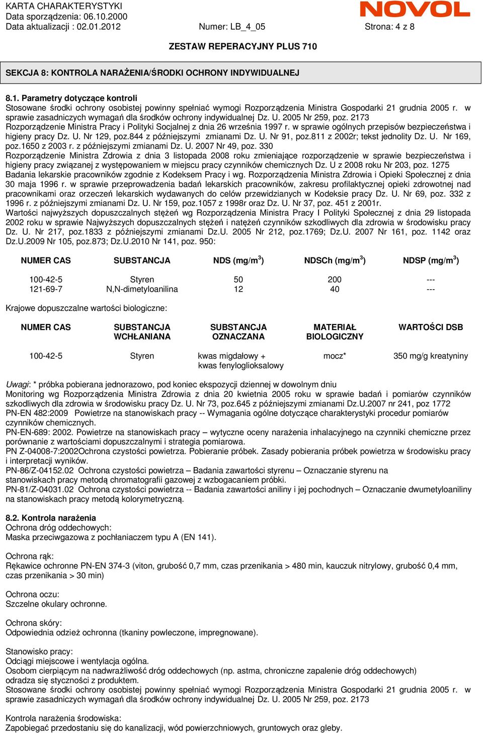 w sprawie ogólnych przepisów bezpieczeństwa i higieny pracy Dz. U. Nr 129, poz.844 z późniejszymi zmianami Dz. U. Nr 91, poz.811 z 2002r; tekst jednolity Dz. U. Nr 169, poz.1650 z 2003 r.