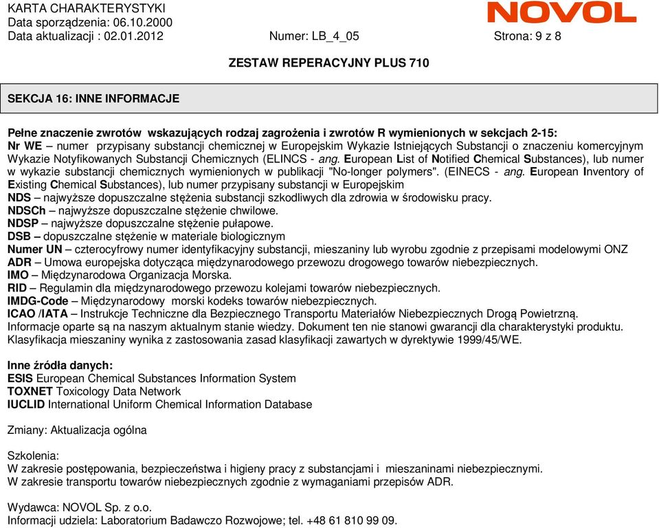 chemicznej w Europejskim Wykazie Istniejących Substancji o znaczeniu komercyjnym Wykazie Notyfikowanych Substancji Chemicznych (ELINCS - ang.