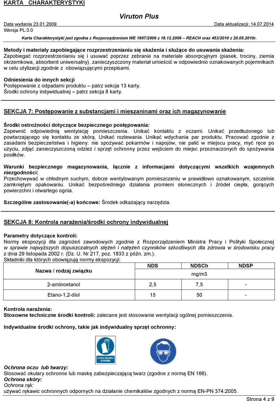 Odniesienia do innych sekcji Postępowanie z odpadami produktu patrz sekcja 13 karty. Środki ochrony indywidualnej patrz sekcja 8 karty.