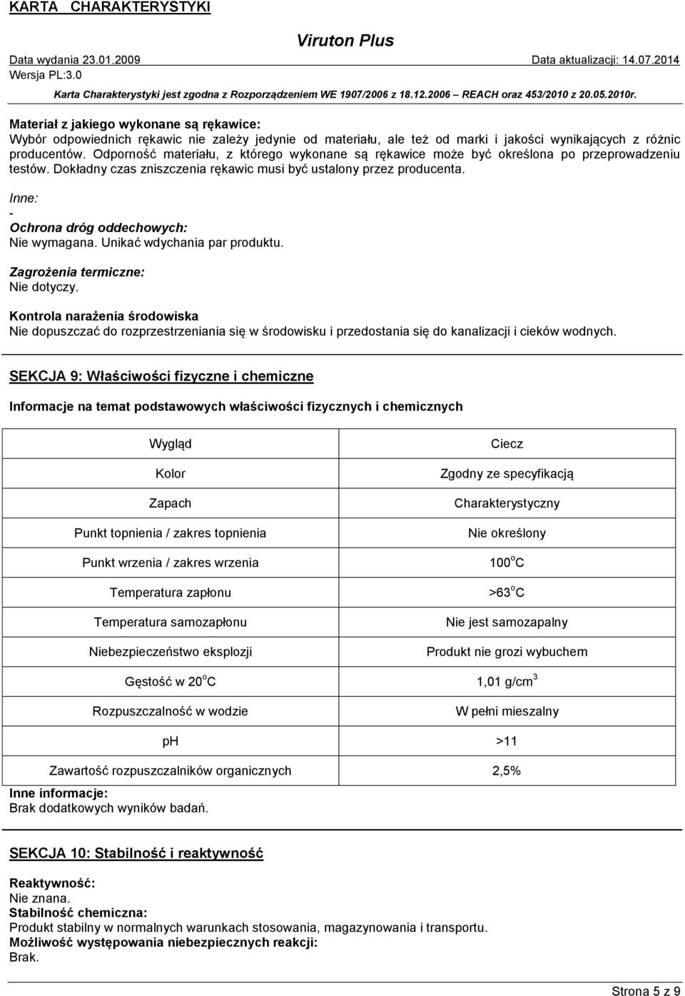 Inne: - Ochrona dróg oddechowych: Nie wymagana. Unikać wdychania par produktu. Zagrożenia termiczne: Nie dotyczy.