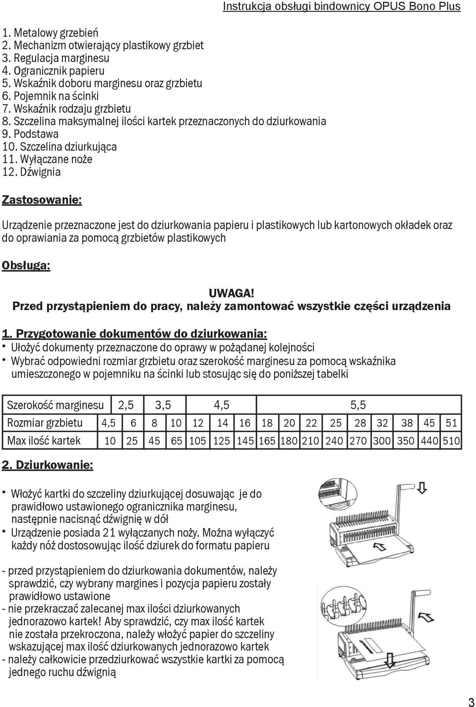 Ogranicznik plastikowy papierugrzbiet 8. Szczelina maksymalnej ilości kartek 5. Wskaźnik doboru marginesu oraz grzbietuprzeznaczonych do dziurkowania ja marginesu anie 6. Pojemnik na ścinki 7.