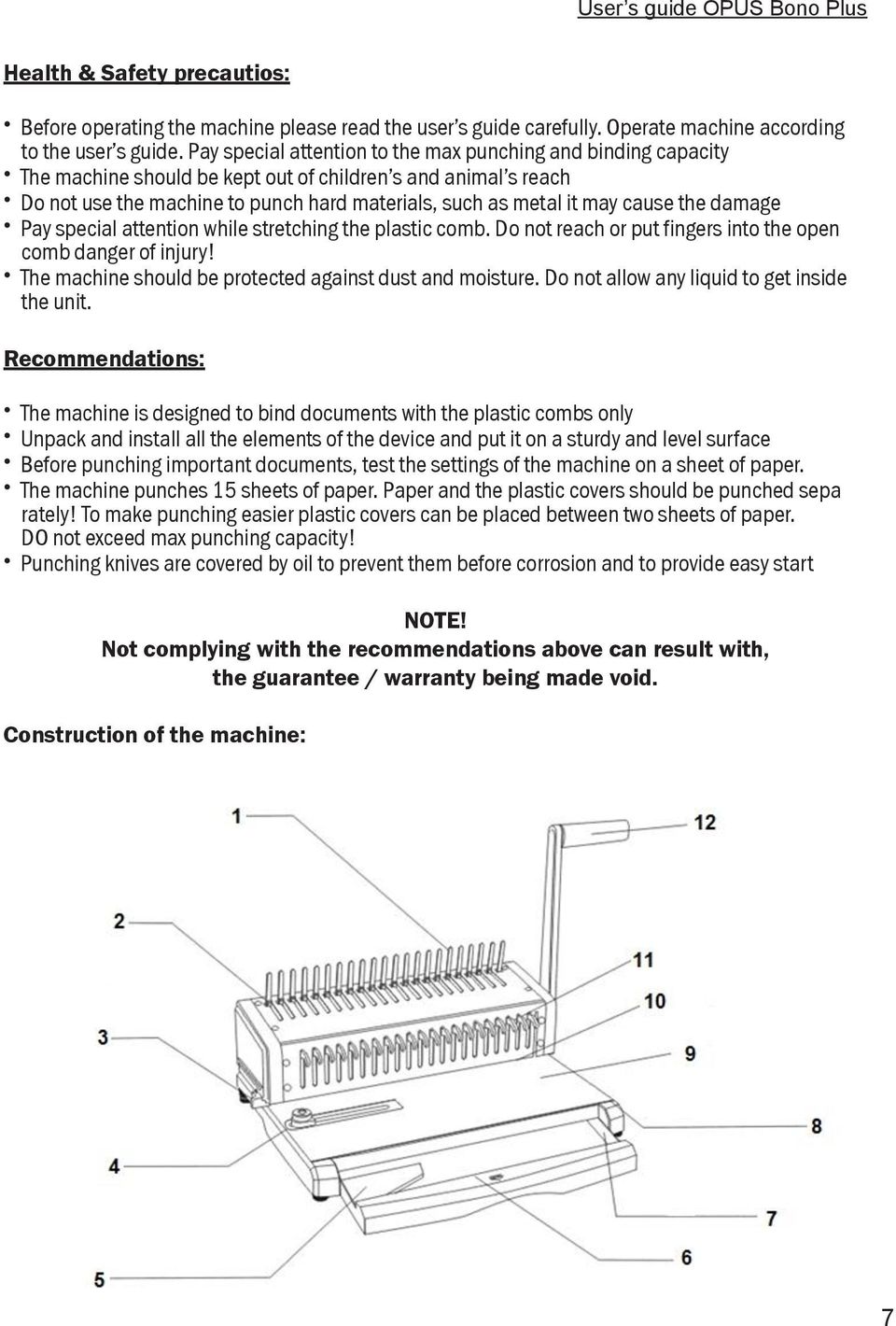 Pay special attention to the max punching and binding capacity The machine should be kept out of children s and animal s reach Do jednorazowo not use the dziurkowanych machine to punch i oprawianych