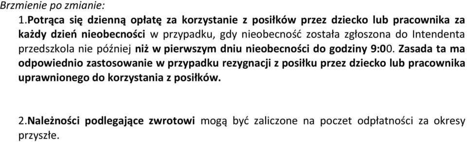 gdy nieobecność została zgłoszona do Intendenta przedszkola nie później niż w pierwszym dniu nieobecności do godziny 9:00.