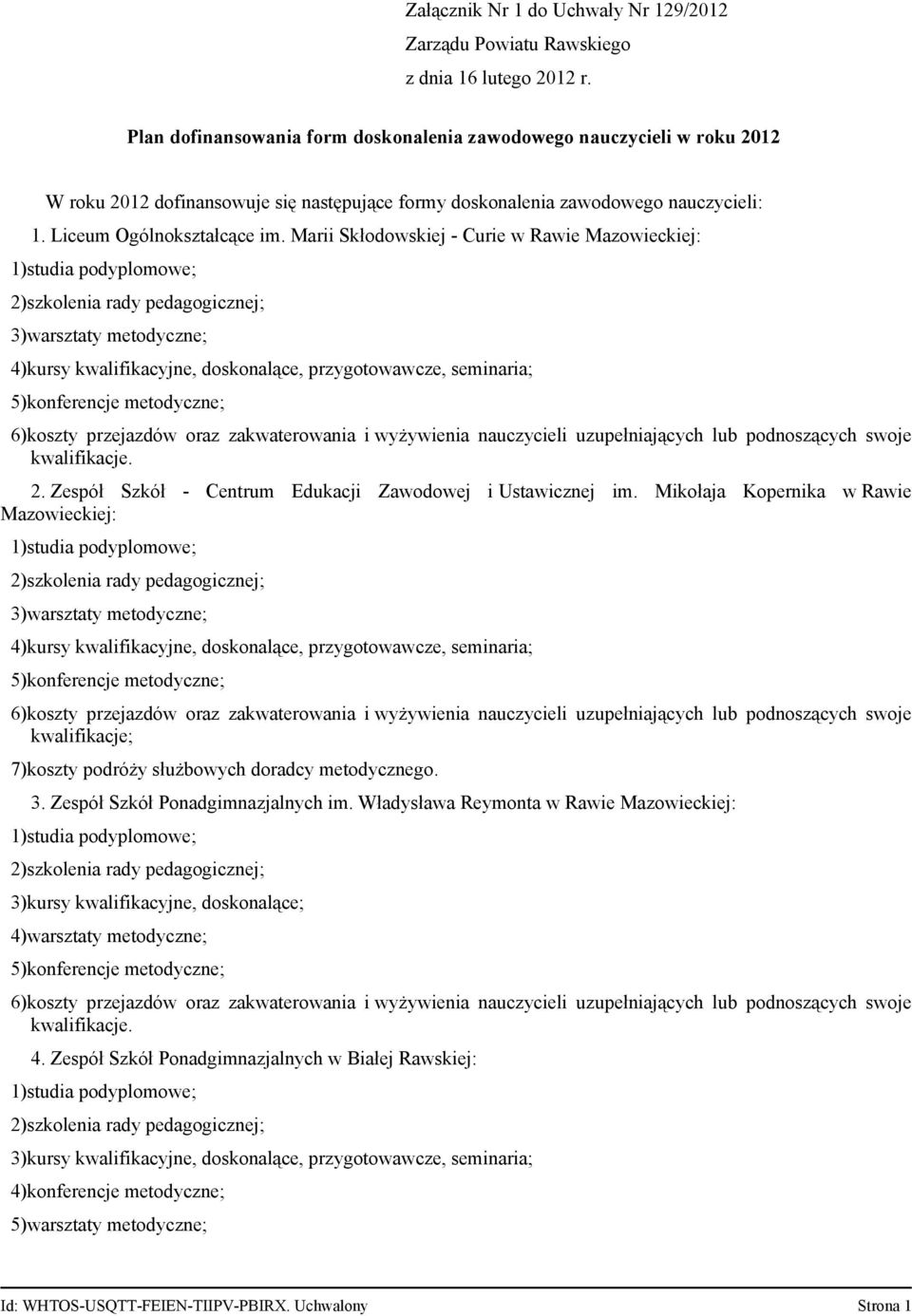 Marii Skłodowskiej - Curie w Rawie Mazowieckiej: 3)warsztaty metodyczne; 4)kursy kwalifikacyjne, doskonalące, przygotowawcze, seminaria; 5)konferencje metodyczne; 6)koszty przejazdów oraz