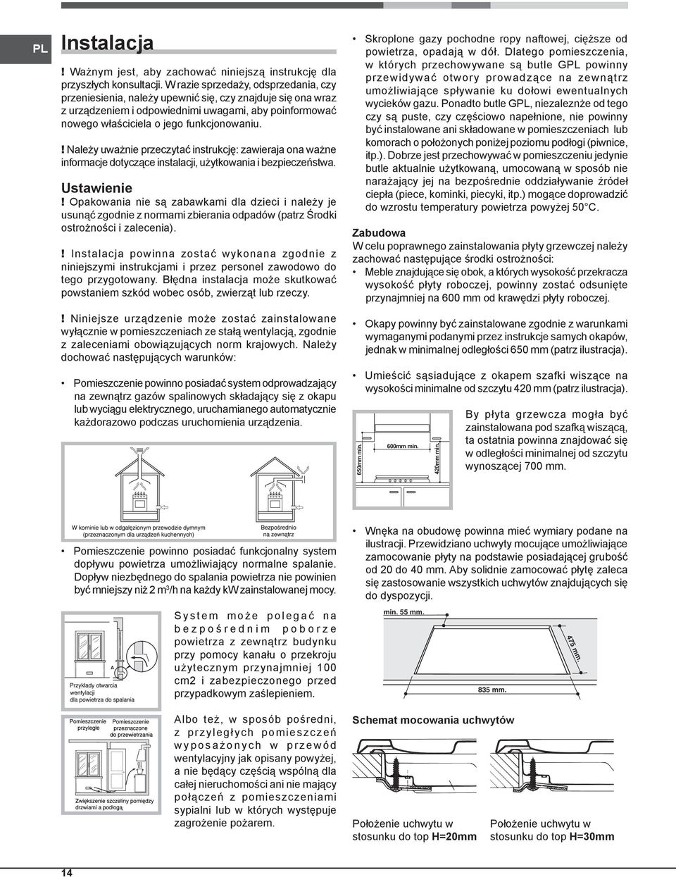 ! Należy uważnie przeczytać instrukcję: zawieraja ona ważne informacje dotyczące instalacji, użytkowania i bezpieczeństwa. Ustawienie!