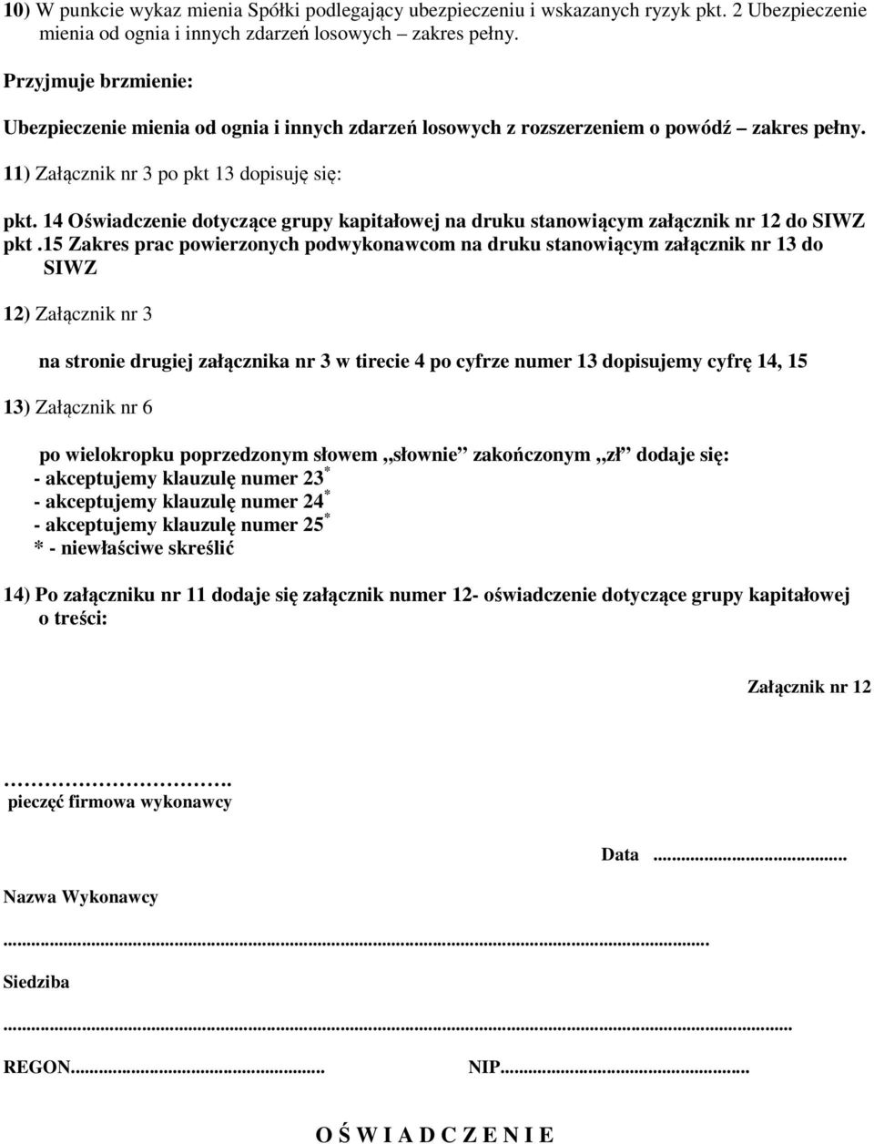 14 Oświadczenie dotyczące grupy kapitałowej na druku stanowiącym załącznik nr 12 do SIWZ pkt.