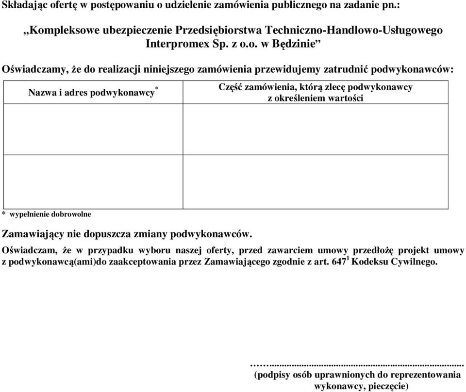 określeniem wartości * wypełnienie dobrowolne Zamawiający nie dopuszcza zmiany podwykonawców.