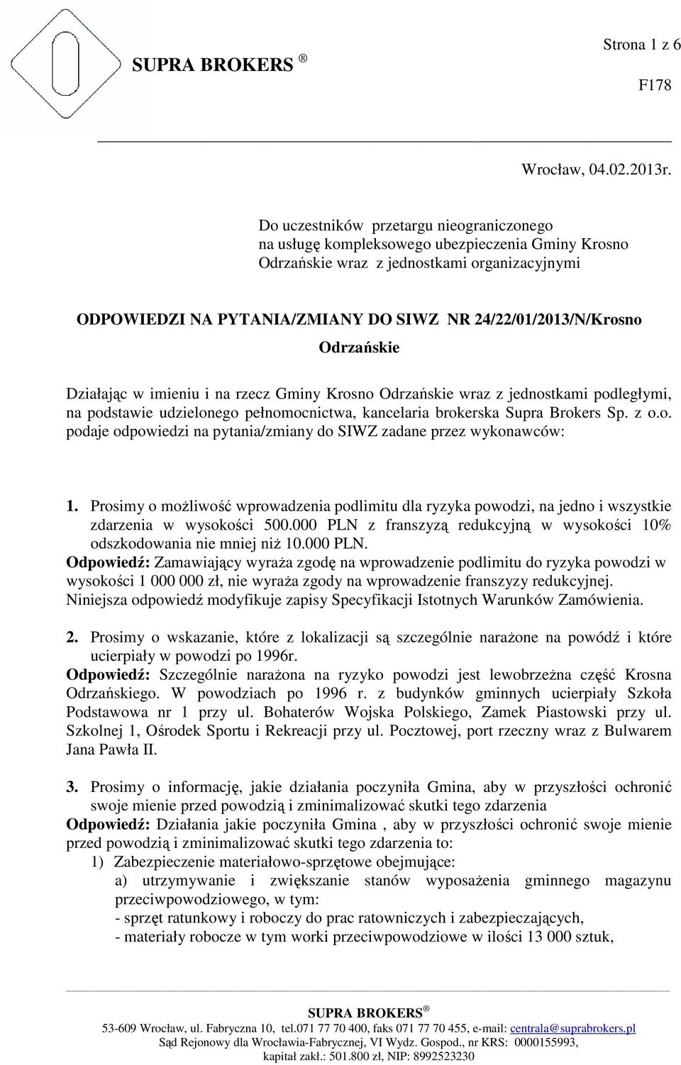 24/22/01/2013/N/Krosno Odrzańskie Działając w imieniu i na rzecz Gminy Krosno Odrzańskie wraz z jednostkami podległymi, na podstawie udzielonego pełnomocnictwa, kancelaria brokerska Supra Brokers Sp.