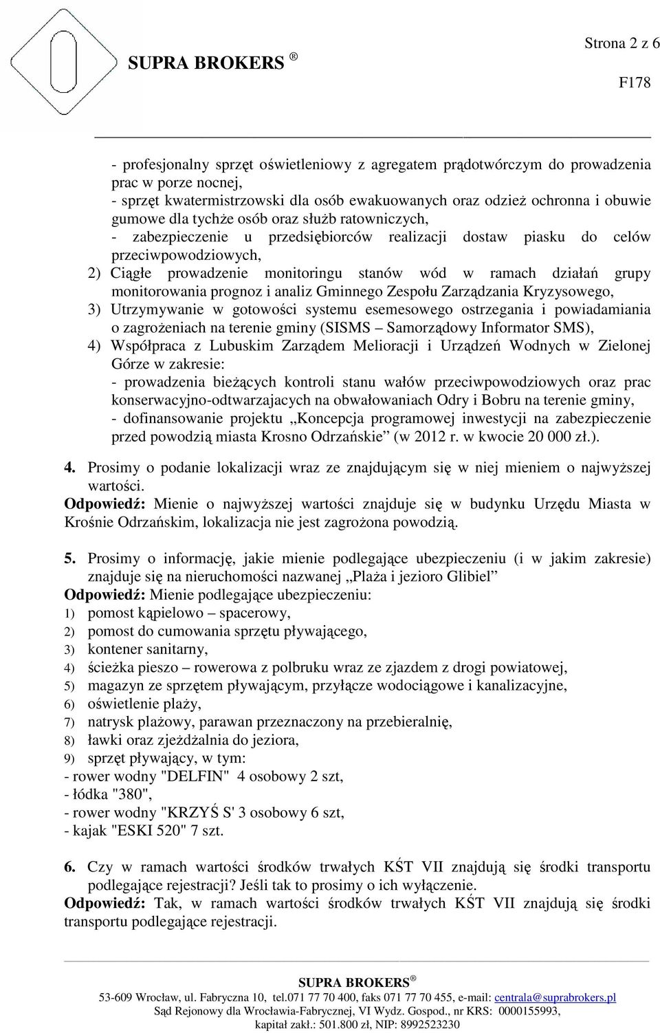 monitorowania prognoz i analiz Gminnego Zespołu Zarządzania Kryzysowego, 3) Utrzymywanie w gotowości systemu esemesowego ostrzegania i powiadamiania o zagrożeniach na terenie gminy (SISMS Samorządowy