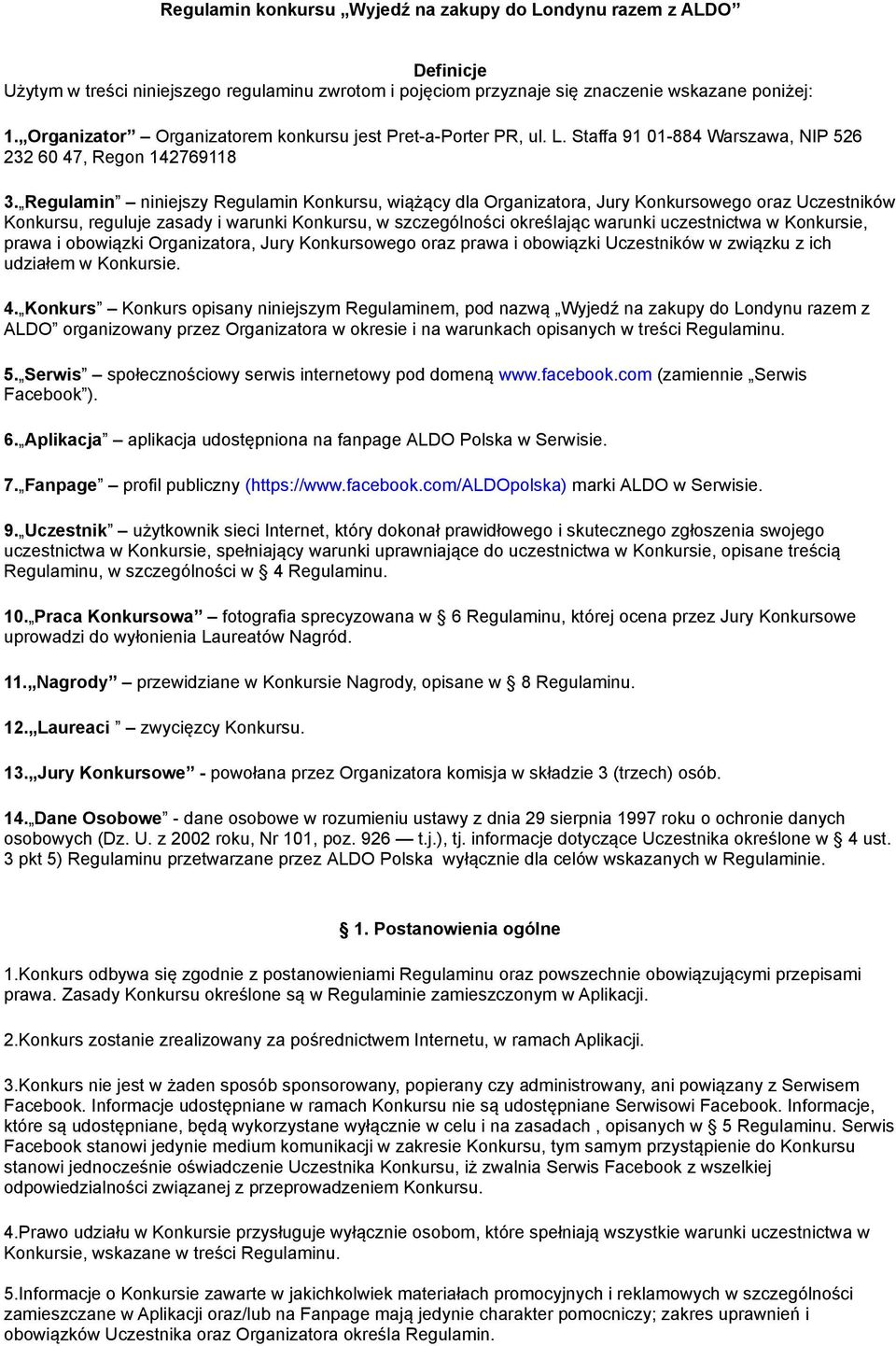 Regulamin niniejszy Regulamin Konkursu, wiążący dla Organizatora, Jury Konkursowego oraz Uczestników Konkursu, reguluje zasady i warunki Konkursu, w szczególności określając warunki uczestnictwa w