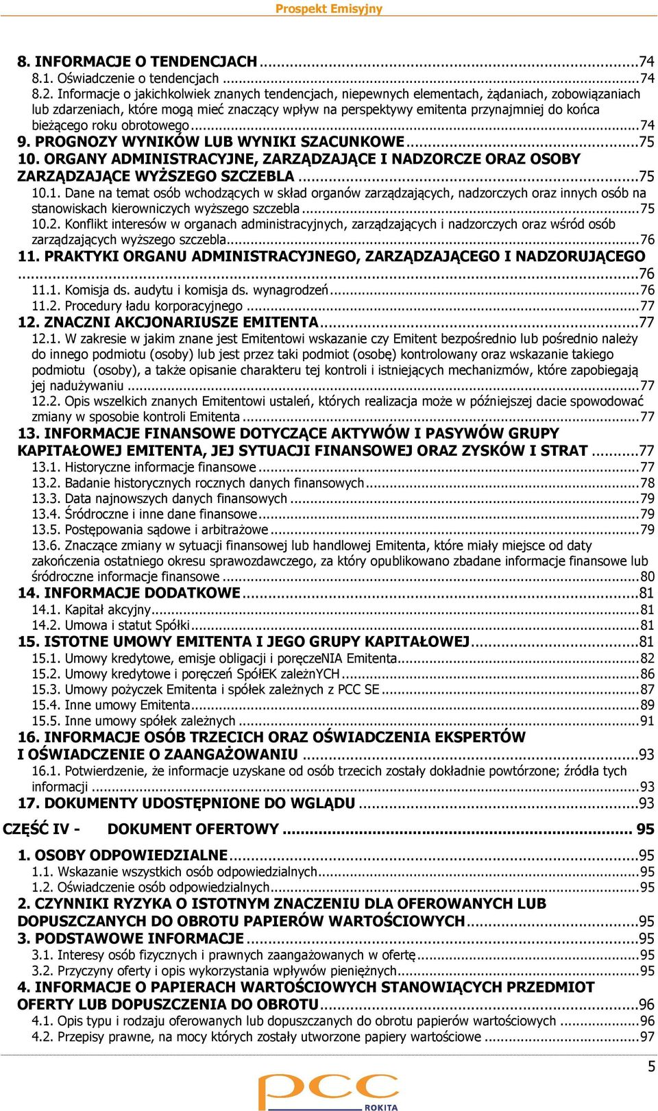 bieżącego roku obrotowego... 74 9. PROGNOZY WYNIKÓW LUB WYNIKI SZACUNKOWE...75 10