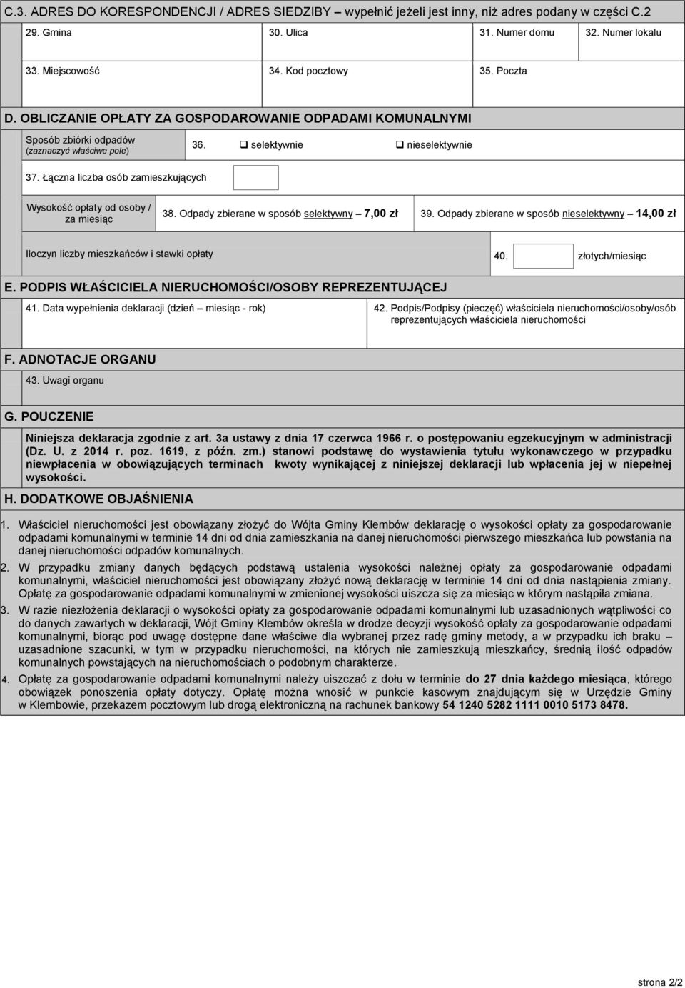 Łączna liczba osób zamieszkujących Wysokość opłaty od osoby / 0 za miesiąc 38. Odpady zbierane w sposób selektywny 7,00 zł 39.