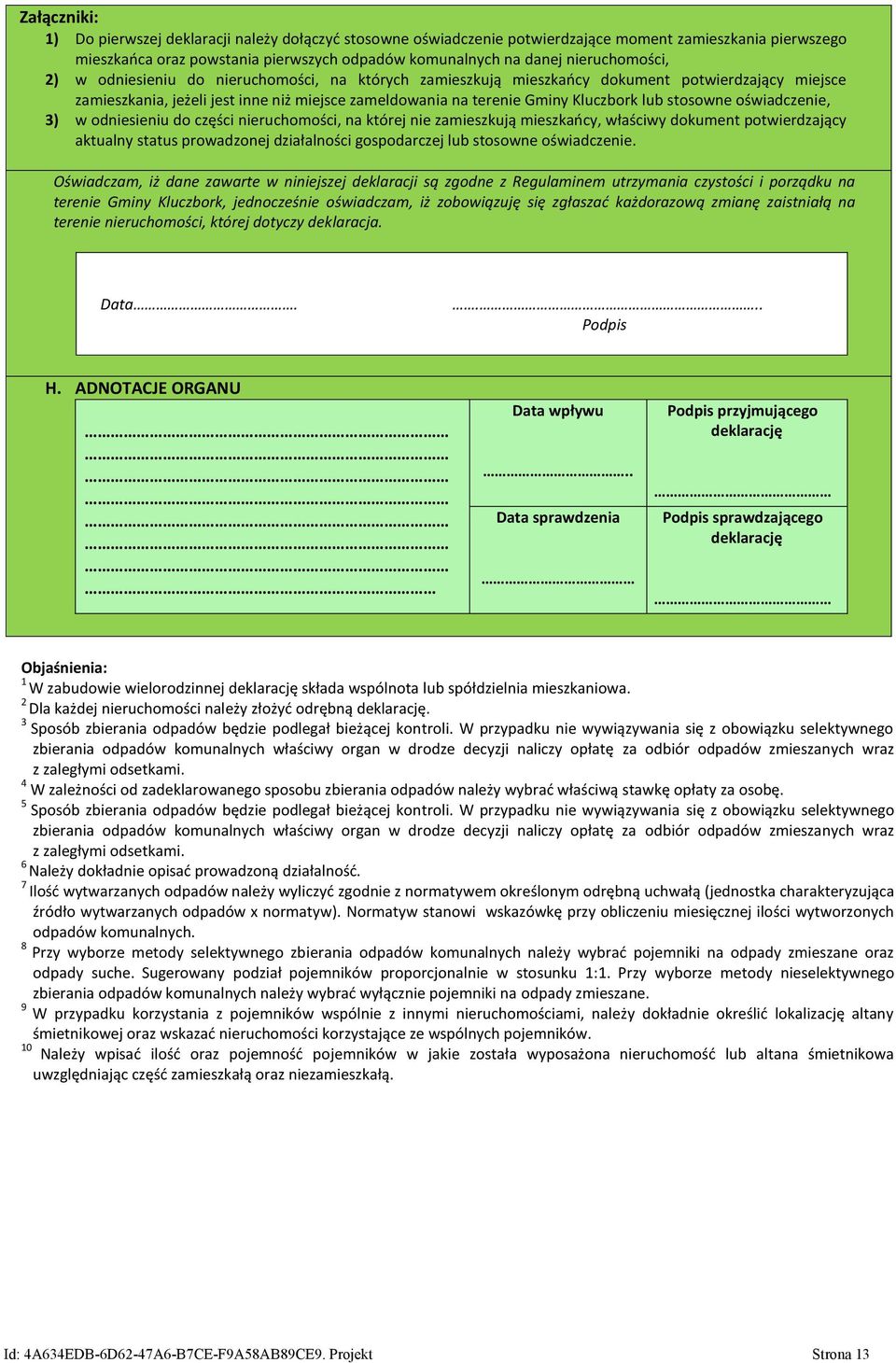 lub stosowne oświadczenie, 3) w odniesieniu do części nieruchomości, na której nie zamieszkują mieszkańcy, właściwy dokument potwierdzający aktualny status prowadzonej działalności gospodarczej lub