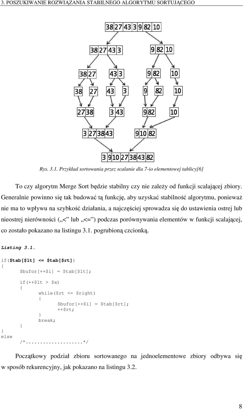 nierówności ( < lub <= ) podczas porównywania elementów w funkcji scalającej, co zostało pokazano na listingu 3.1.