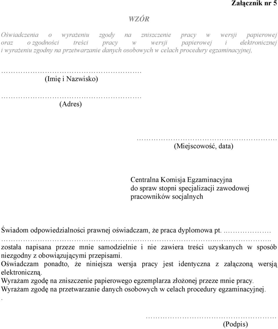 odpowiedzialności prawnej oświadczam, że praca dyplomowa pt...... została napisana przeze mnie samodzielnie i nie zawiera treści uzyskanych w sposób niezgodny z obowiązującymi przepisami.