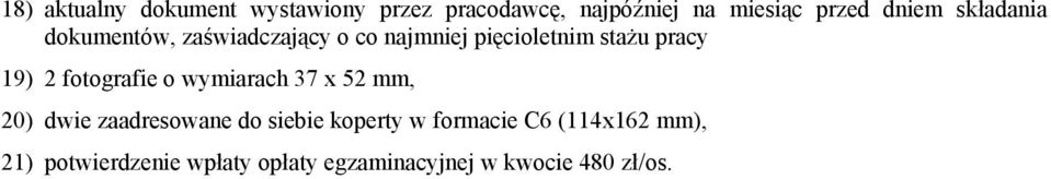 19) 2 fotografie o wymiarach 37 x 52 mm, 20) dwie zaadresowane do siebie koperty w