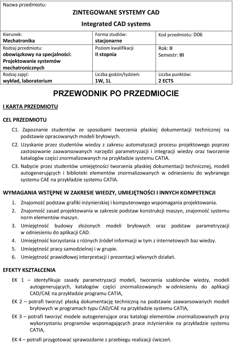 PRZEWODNIK PO PRZEDMIOCIE C. Zapoznanie studentów ze sposobami płaskiej technicznej na podstawie opracowanych modeli bryłowych. C2.