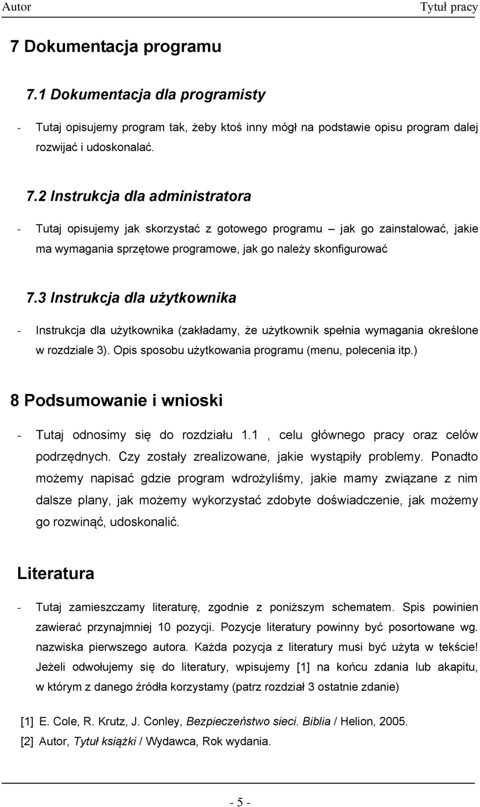 2 Instrukcja dla administratora - Tutaj opisujemy jak skorzystać z gotowego programu jak go zainstalować, jakie ma wymagania sprzętowe programowe, jak go należy skonfigurować 7.