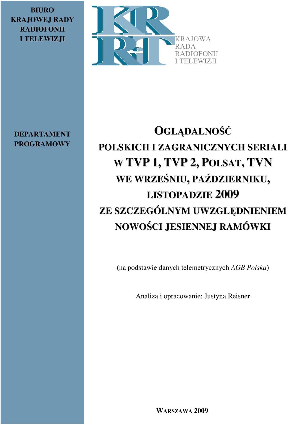 PAŹDZIERNIKU, LISTOPADZIE 2009 ZE SZCZEGÓLNYM UWZGLĘDNIENIEM NOWOŚCI JESIENNEJ