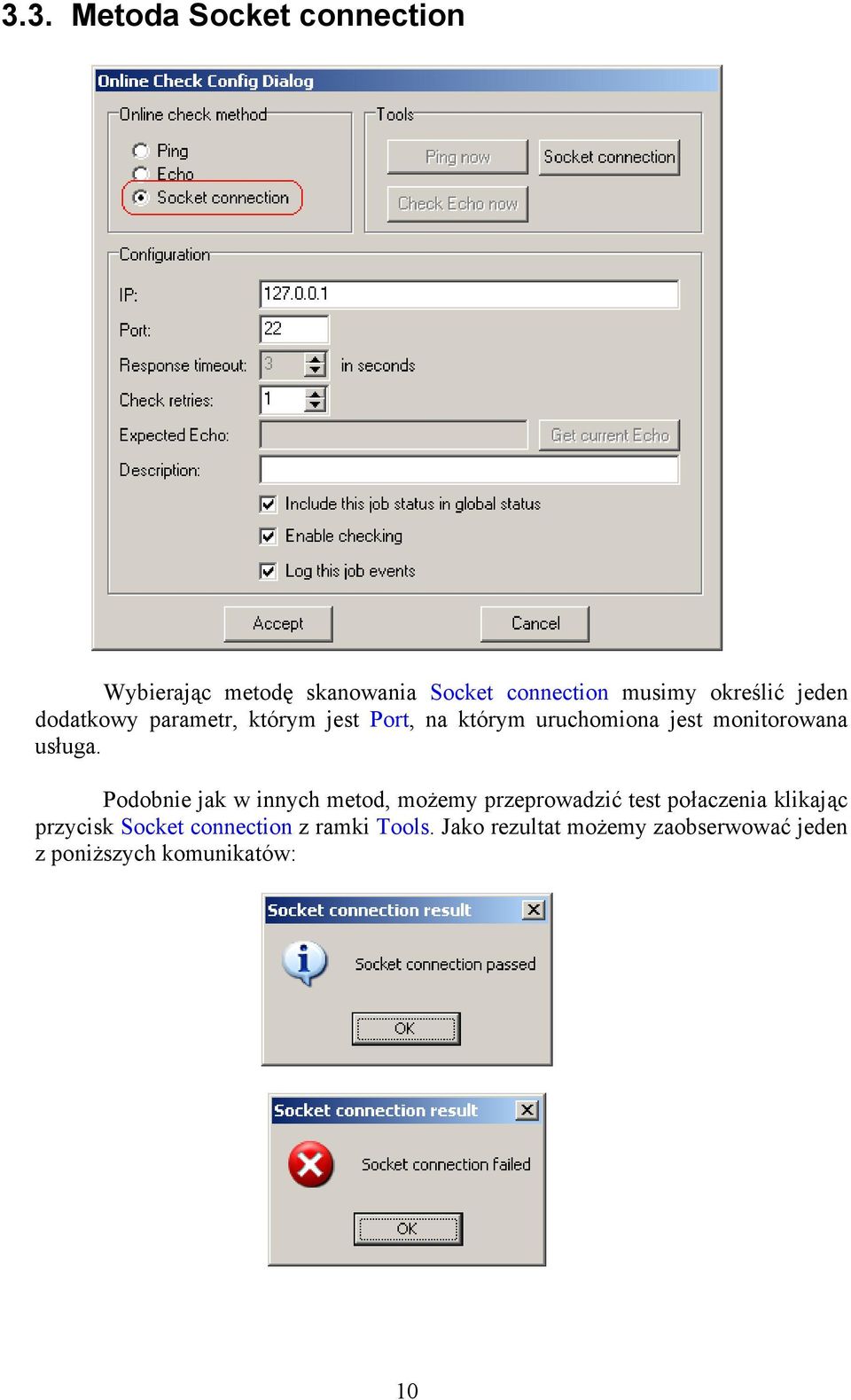 Podobnie jak w innych metod, możemy przeprowadzić test połaczenia klikając przycisk Socket