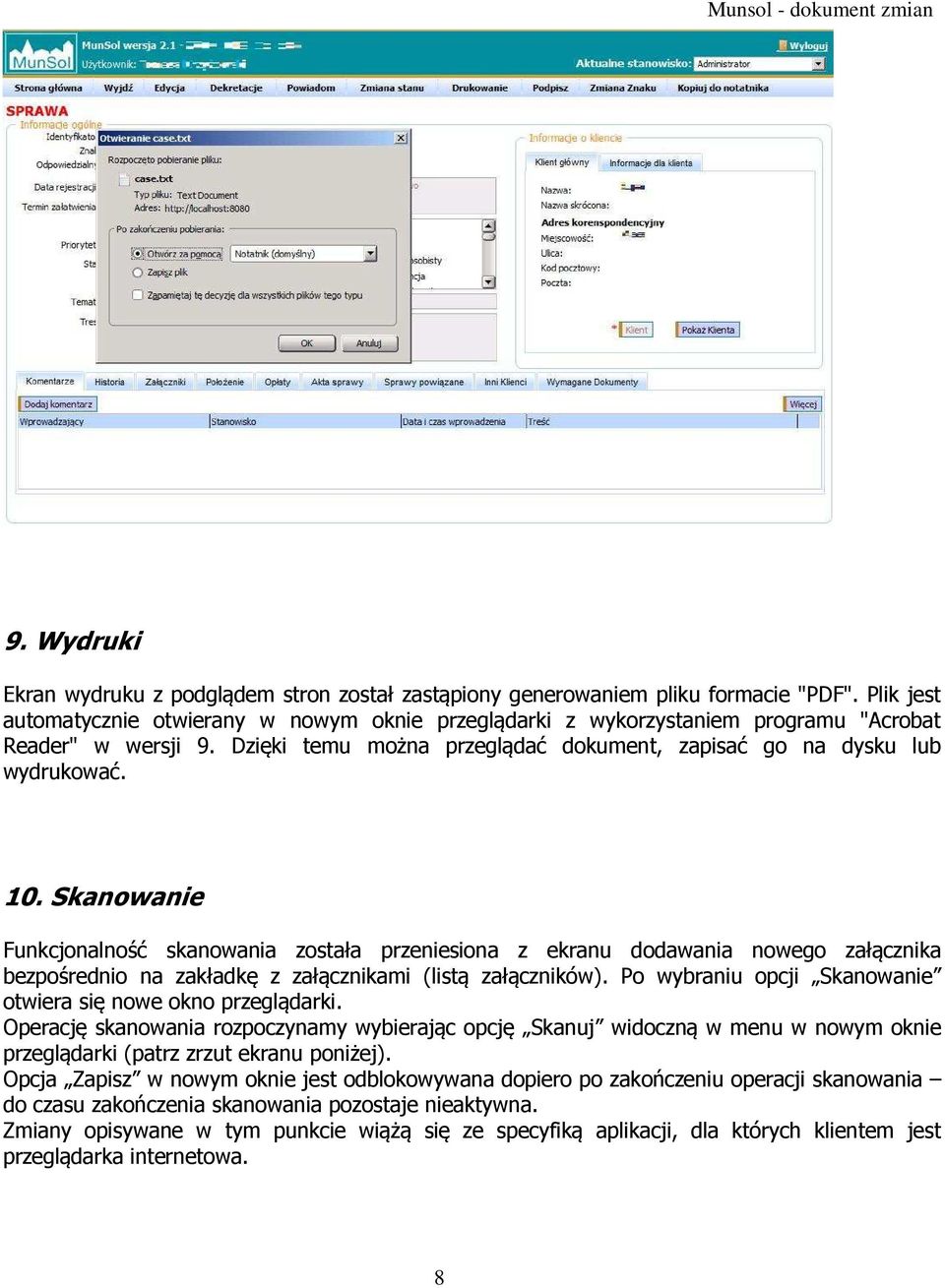 Skanowanie Funkcjonalność skanowania została przeniesiona z ekranu dodawania nowego załącznika bezpośrednio na zakładkę z załącznikami (listą załączników).