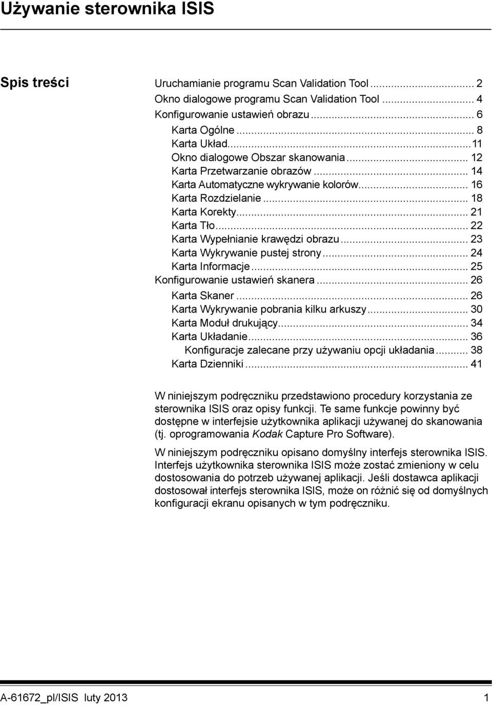 .. 22 Karta Wypełnianie krawędzi obrazu... 23 Karta Wykrywanie pustej strony... 24 Karta Informacje... 25 Konfigurowanie ustawień skanera... 26 Karta Skaner.