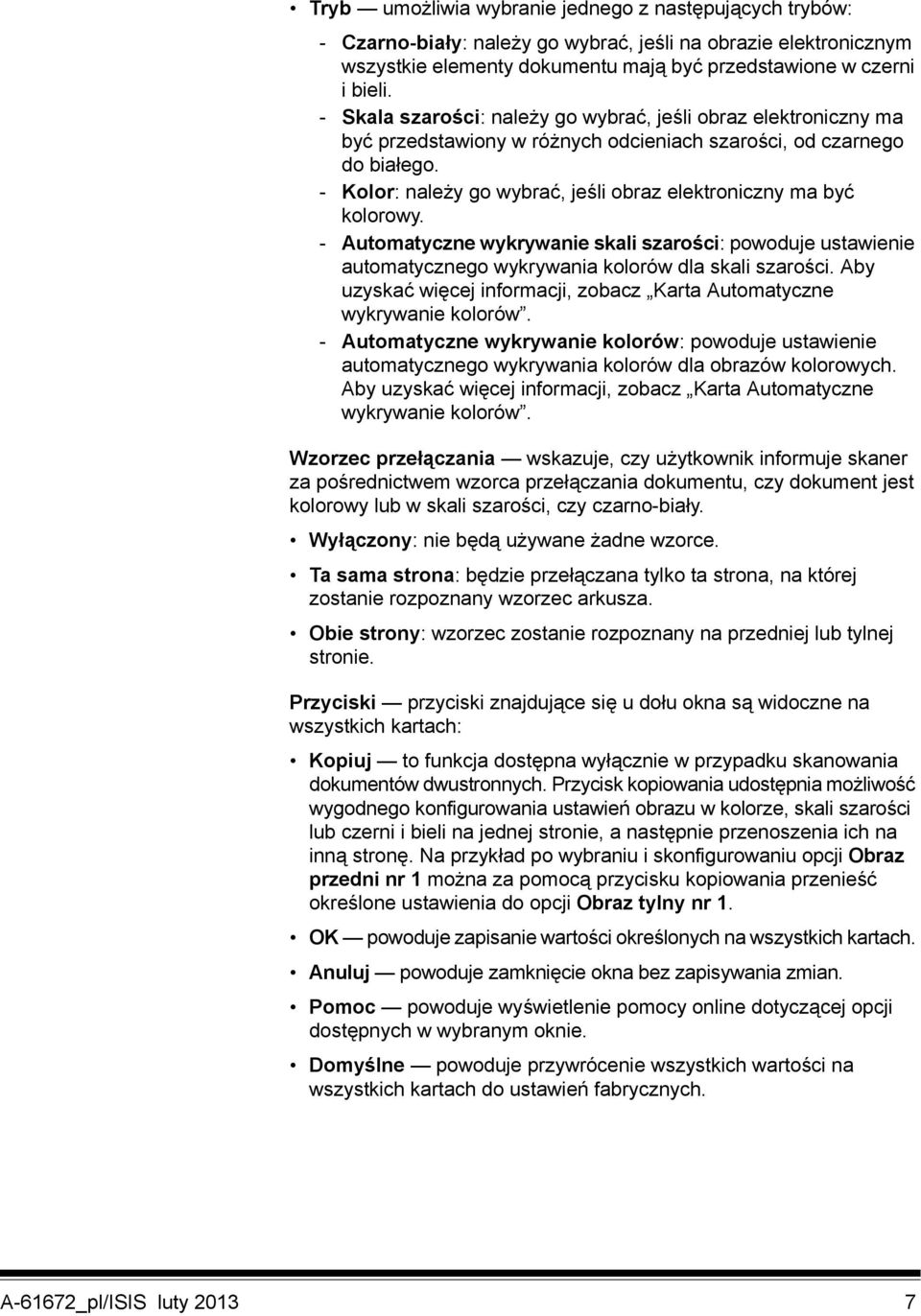 - Kolor: należy go wybrać, jeśli obraz elektroniczny ma być kolorowy. - Automatyczne wykrywanie skali szarości: powoduje ustawienie automatycznego wykrywania kolorów dla skali szarości.