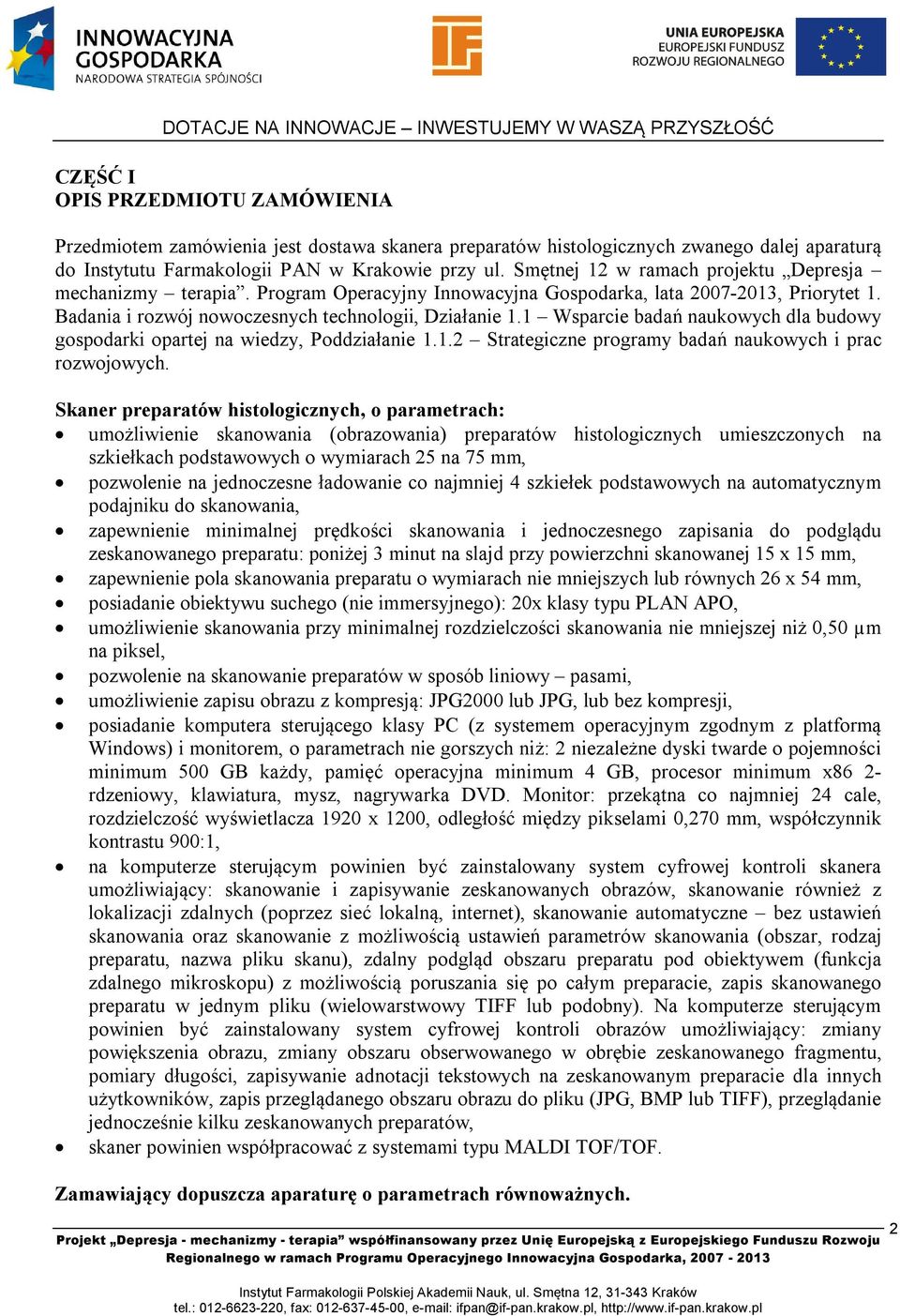 1 Wsparcie badań naukowych dla budowy gospodarki opartej na wiedzy, Poddziałanie 1.1.2 Strategiczne programy badań naukowych i prac rozwojowych.