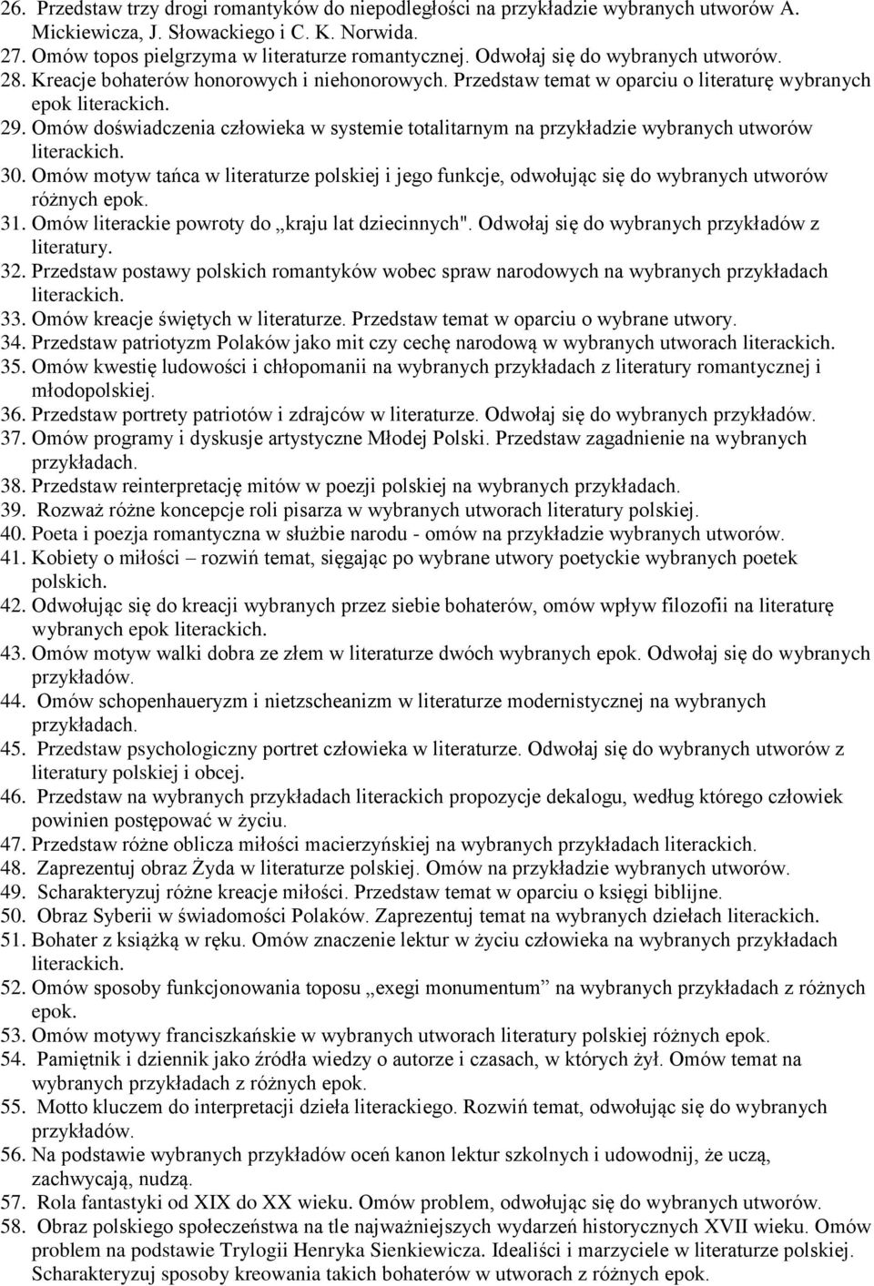 Omów doświadczenia człowieka w systemie totalitarnym na przykładzie wybranych utworów 30. Omów motyw tańca w literaturze polskiej i jego funkcje, odwołując się do wybranych utworów różnych epok. 31.