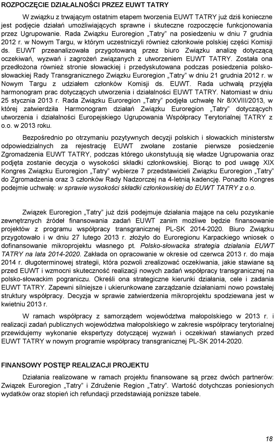 EUWT przeanalizowała przygotowaną przez biuro Związku analizę dotyczącą oczekiwań, wyzwań i zagrożeń związanych z utworzeniem EUWT TATRY.