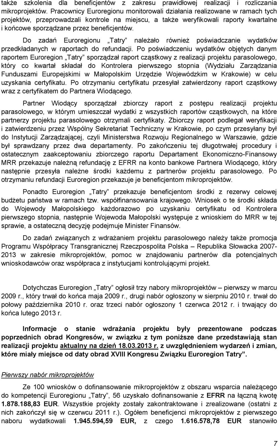 Do zadań Euroregionu Tatry należało również poświadczanie wydatków przedkładanych w raportach do refundacji.