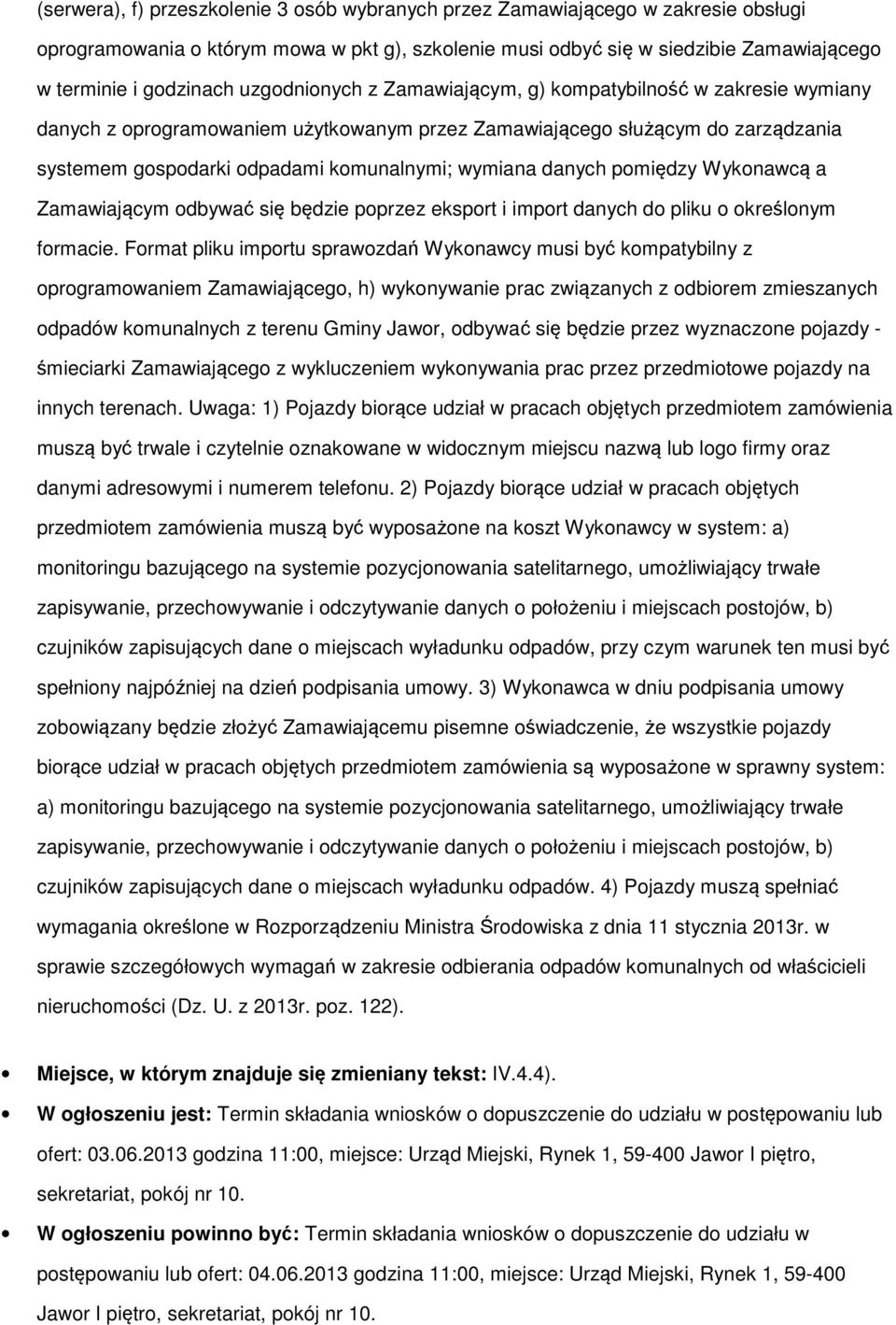 danych pomiędzy Wykonawcą a Zamawiającym odbywać się będzie poprzez eksport i import danych do pliku o określonym formacie.