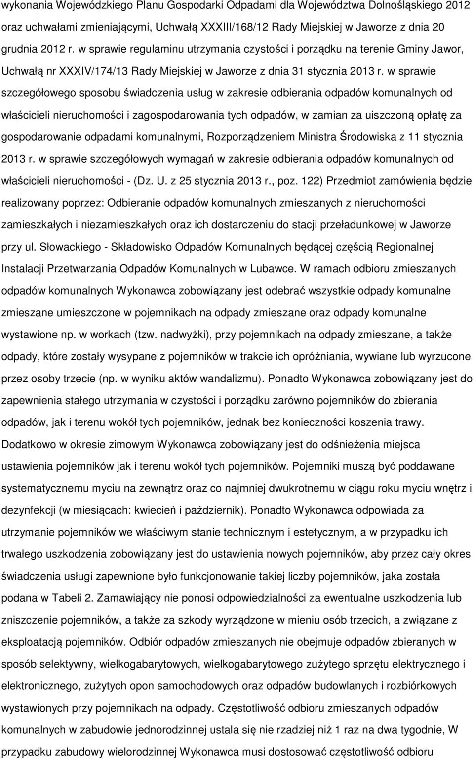 w sprawie szczegółowego sposobu świadczenia usług w zakresie odbierania odpadów komunalnych od właścicieli nieruchomości i zagospodarowania tych odpadów, w zamian za uiszczoną opłatę za