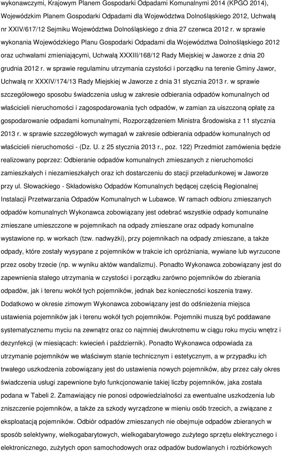 w sprawie wykonania Wojewódzkiego Planu Gospodarki Odpadami dla Województwa Dolnośląskiego 2012 oraz uchwałami zmieniającymi, Uchwałą XXXIII/168/12 Rady Miejskiej w Jaworze z dnia 20 grudnia 2012 r.