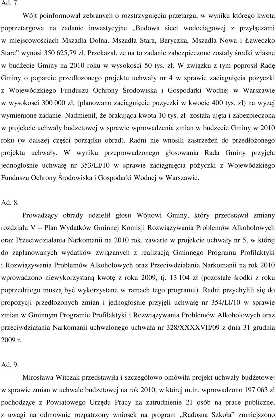 Stara, Baryczka, Mszadla Nowa i Ławeczko Stare wynosi 350 625,79 zł.